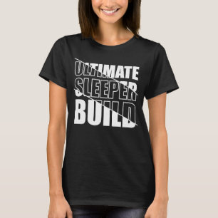 Skinny strong gym athlete ultimate sleeper build   T-Shirt