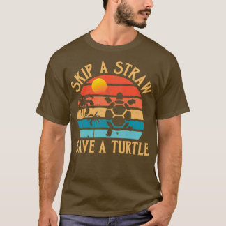 Skip A Straw Save A Turtle 11 T-Shirt