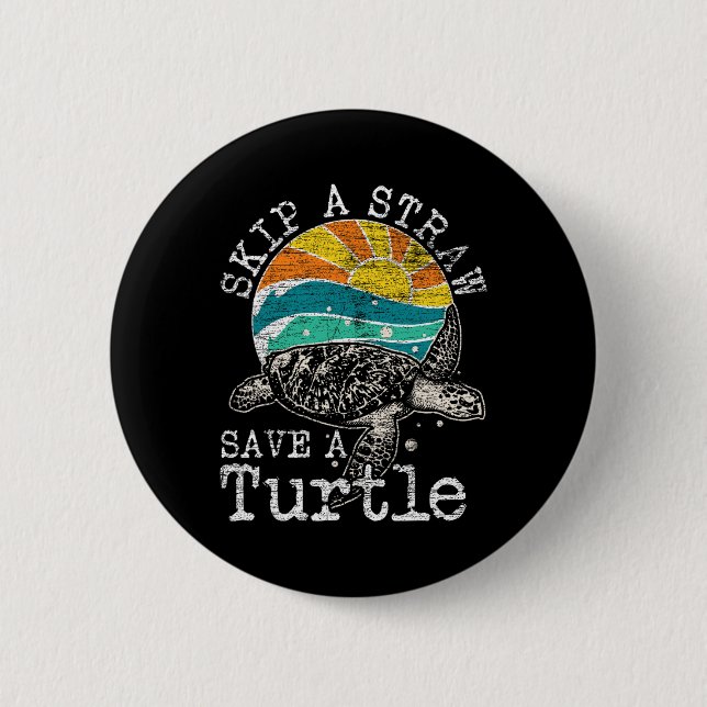 Skip A Straw Save A Turtle  6 Cm Round Badge (Front)