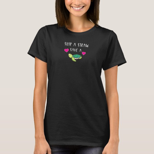 Skip A Straw Save a Turtle climate change earth da T-Shirt (Front)