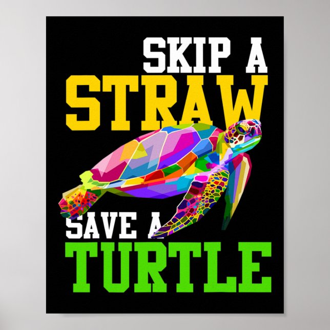 Skip A Straw Save A Turtle - Climate Change Shirts Poster (Front)