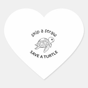 Skip A Straw Save A Turtle Copy Copy Copy Heart Sticker