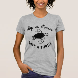 Skip A Straw Save A Turtle Copy Copy T-Shirt