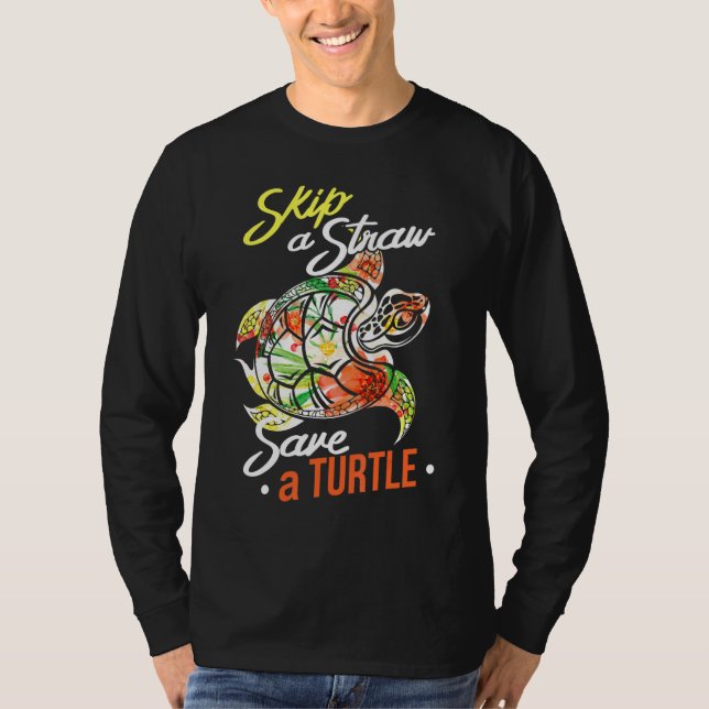 Skip A Straw Save A Turtle Funny Turtle Lover T-Shirt (Front)