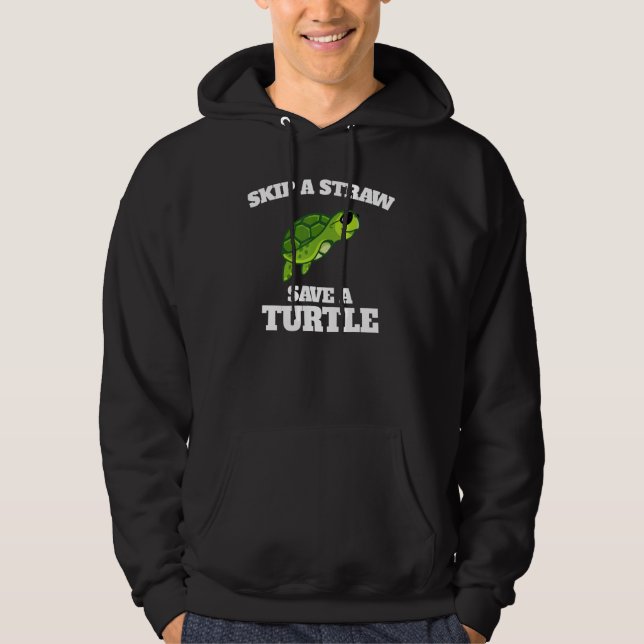 Skip A Straw Save A Turtle Hoodie (Front)