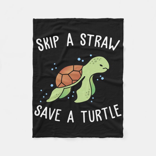 Skip A Straw Save A Turtle Let's Save The Turtles  Fleece Blanket (Front)