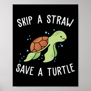 Skip A Straw Save A Turtle Let's Save The Turtles Poster
