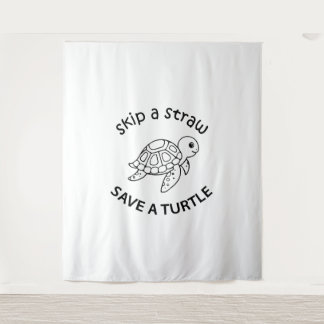 Skip A Straw Save A Turtle    Tapestry