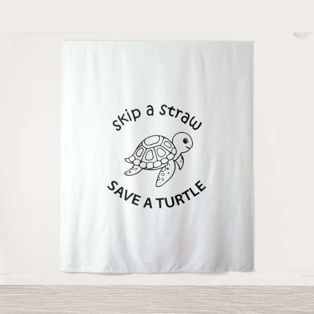 Skip A Straw Save A Turtle    Tapestry (Front)