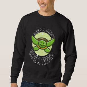Skip a Straw Save a Turtle Wildlife Vegan Animal R Sweatshirt