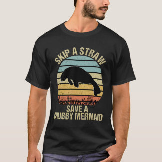 Skip A Straw Save The Chubby Mermaid Shirt Save Th