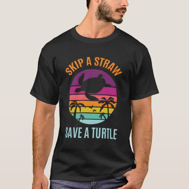 Skip The Plastic Straw To Save A Turtle Turtles Oc T-Shirt (Front)