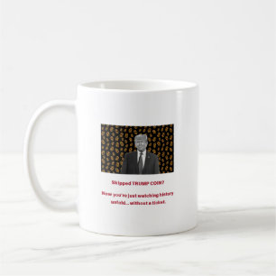 Skipped TRUMP COIN? Now you’re just watching his Coffee Mug