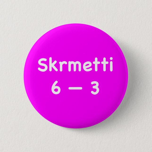 Skrmetti 6 -- 3 cm round badge (Front)