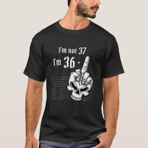 Skull 37th birthday I m Not 37 I m 36 Plus 1 Middl T-Shirt