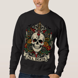 Skull and Roses Till Death Sweatshirt