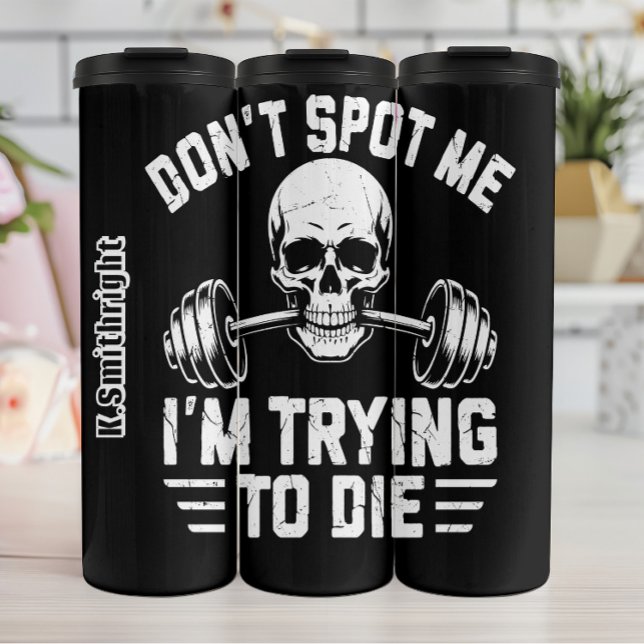 Skull Barbell Don't Spot Me Thermal Tumbler (Creator Uploaded)