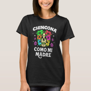 Skull Flower For Women Chingona Como Mi Madre T-Shirt