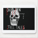 Skull forensic science CSI dead men Mouse Pad<br><div class="desc">skull image with words Dead Men DO Tale Tales with gunshot would to skull and words artistically written areound white skull on black background. Perfect gifts for Forensic scientists,  CSI buffs,  homocide detectives and all things Forensic.</div>