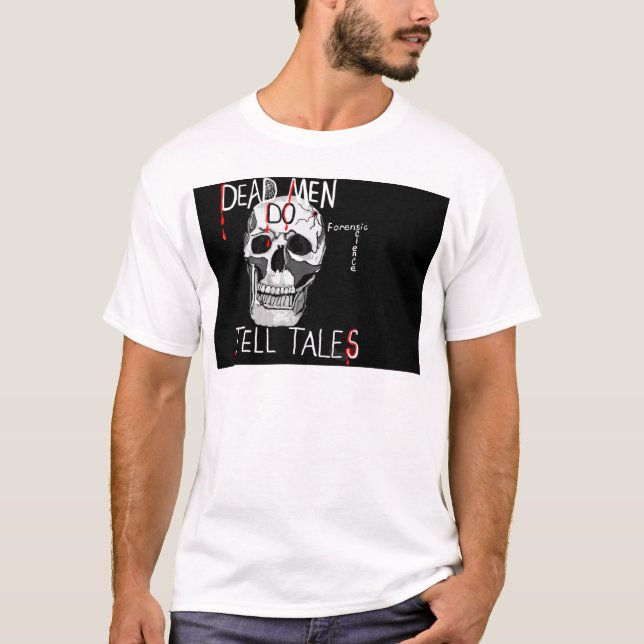 Skull forensic science CSI dead men T-Shirt (Front)