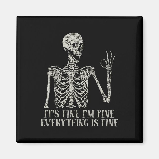 Skull Halloween Costume It's Fine Im Fine Skeleton Magnet (Front)