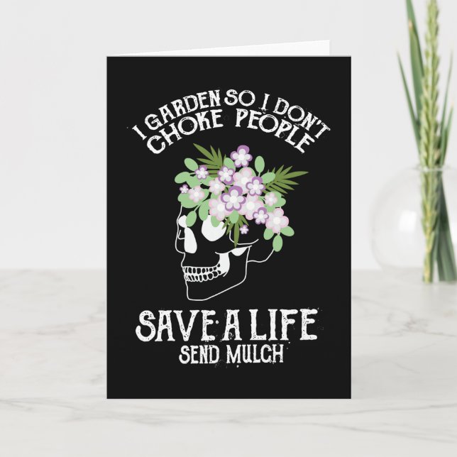 Skull I Garden So I Don't Choke People Save A Life Card (Front)