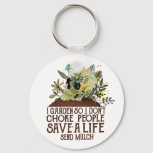 Skull I Garden So I Don't Choke People Save A Life Key Ring