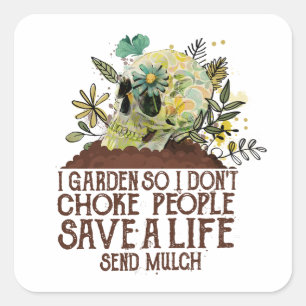 Skull I Garden So I Don't Choke People Save A Life Square Sticker