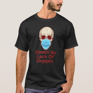 Skull In Mask Lack Of Oxygen T-Shirt