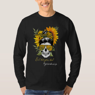 Skull Lady But Did You Die Mom Life Funny Mother D T-Shirt
