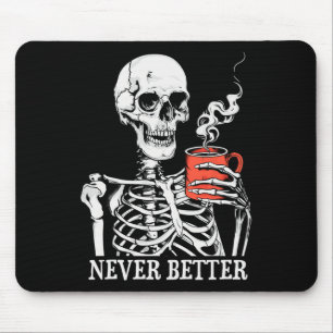 Skull Never Better Skeleton Drinking Coffee Hallow Mouse Pad