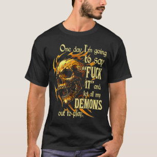 Skull One Day I'm Going To Say For It And Let All T-Shirt