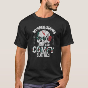 Skull True Crime Saying Murder Shows and Comfy Cl T-Shirt