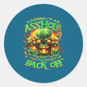Skull Warning I'm An-if You Don't Want Your Feelin Classic Round Sticker