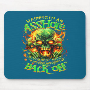 Skull Warning I'm An-if You Don't Want Your Feelin Mouse Pad