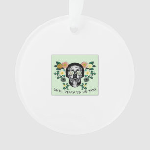 Skull With Flowers Until Death Do Us Part Classic Ornament