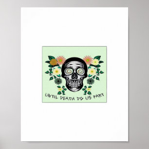 Skull With Flowers Until Death Do Us Part Classic Poster