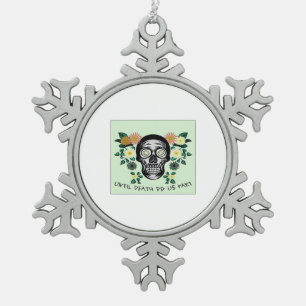 Skull With Flowers Until Death Do Us Part Classic Snowflake Pewter Christmas Ornament