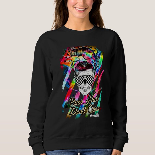 Skulls Messy Bun Racing Race Hair Dont Care Sweatshirt (Front)