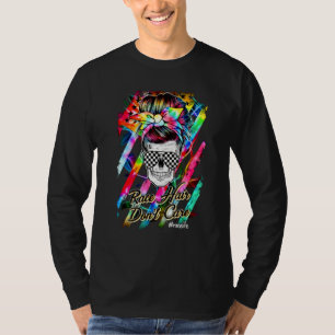 Skulls Messy Bun Racing Race Hair Dont Care T-Shirt