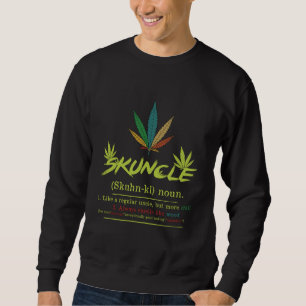 Skuncle Definition Weed Smoking Uncle Funny Stoner Sweatshirt