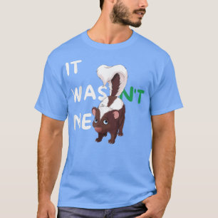 Skunk Funny Skunk Lovers Gift It Wasnt Me Cute Sme T-Shirt