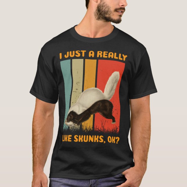 Skunks I Just Really Like Skunks T-Shirt (Front)