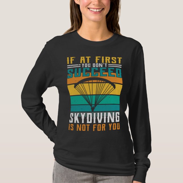 Sky Diving Is Not For You T-Shirt (Front)