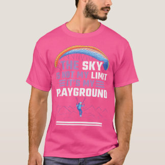 Sky Is Not My Limit It'S My Playground Skydiving T-Shirt