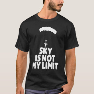 Sky Is Not My Wing   Paragliding Vacation Flying T T-Shirt