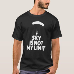 Sky Is Not My Wing Paragliding Vacation Flying Tr T-Shirt