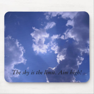 sky is the limit. Aim high! Mouse Pad
