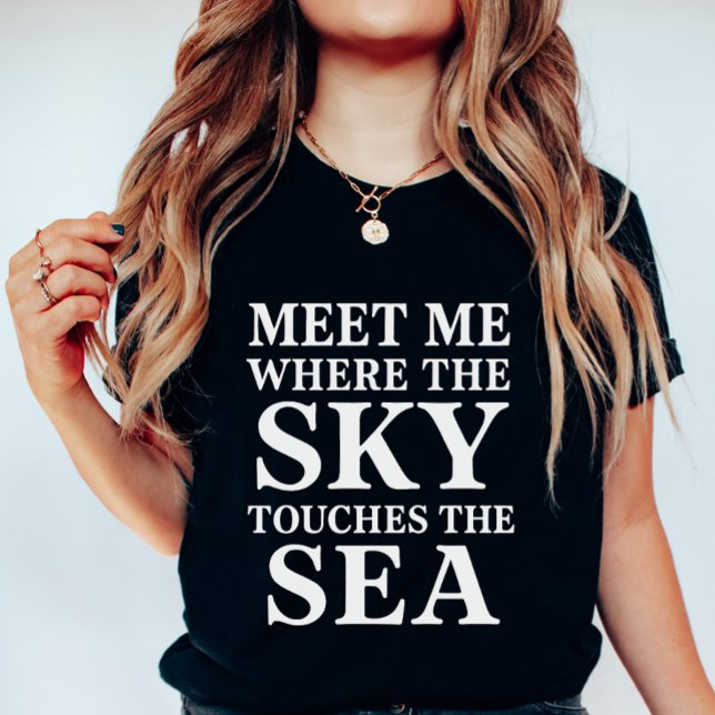 Sky Meets Sea Typohraphy;  Nautical Summer; Quote  T-Shirt (Creator Uploaded)