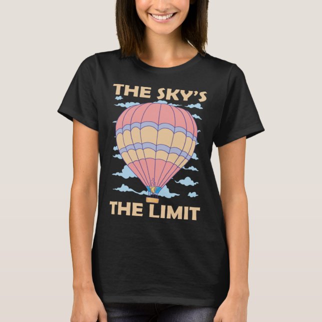 Sky s The Limit Hot Air Balloon T-Shirt (Front)
